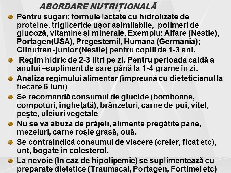 ABORDARE NUTRIȚIONALĂ Pentru sugari: formule lactate cu hidrolizate de proteine, trigliceride uşor asimilabile, 